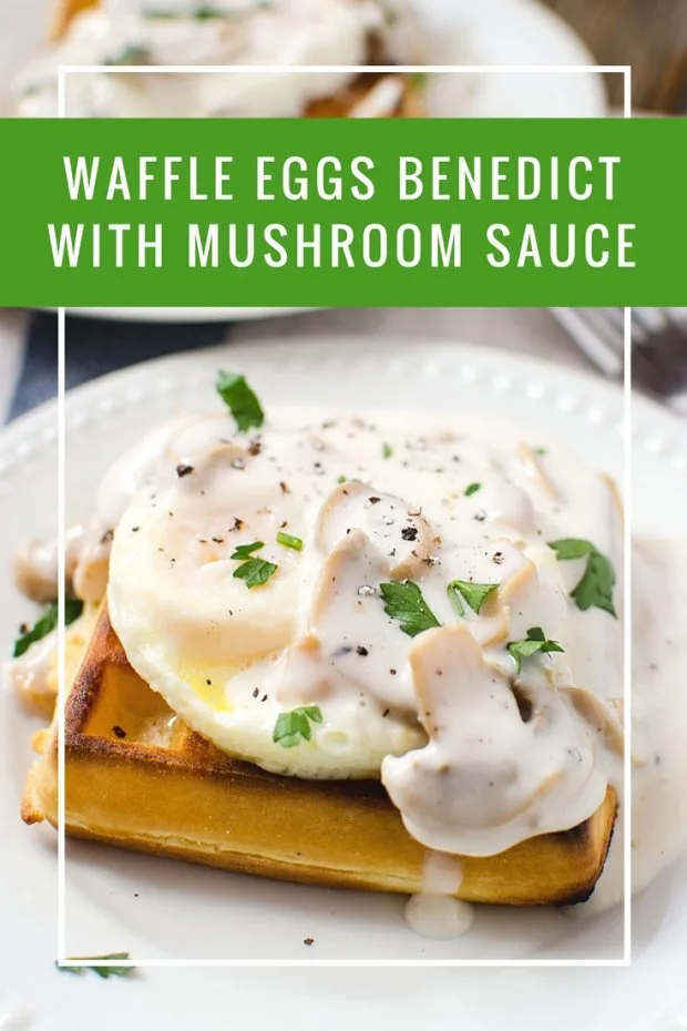 Waffle Eggs Benedict with Mushroom Sauce